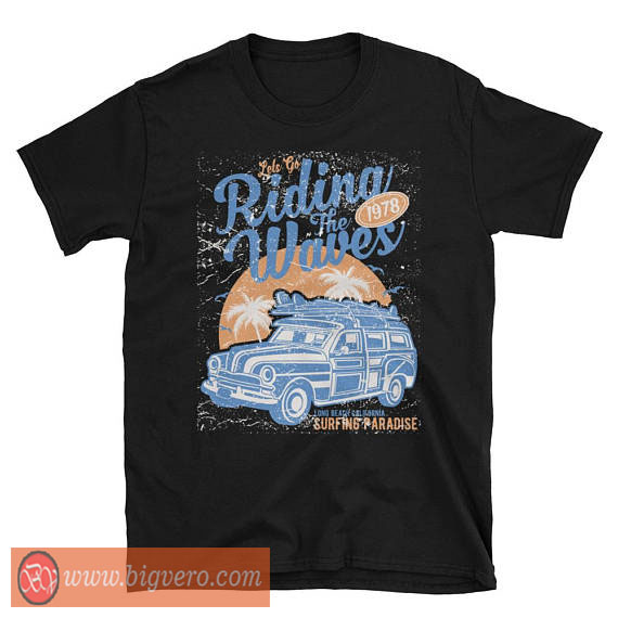 Riding The Waves Tshirt - Cool Tshirt Designs - Bigvero.com